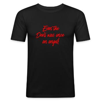 Even the Devil was once an angel! - Männer Slim Fit T-Shirt - Schwarz - Vorne - Nik (191cm)