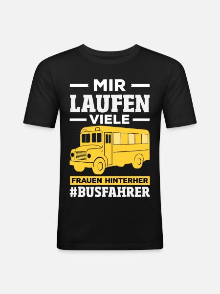 Busfahrer Frauen Hinterher Spruch - Männer Slim Fit T-Shirt - Schwarz