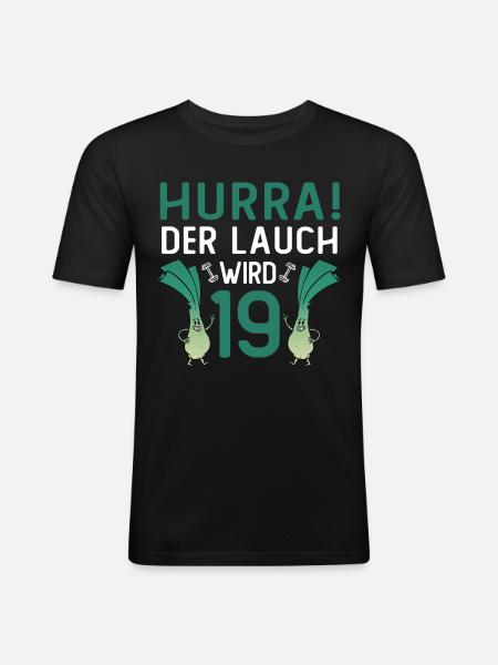 Hurra der Lauch wird 19 - Männer Slim Fit T-Shirt - Schwarz
