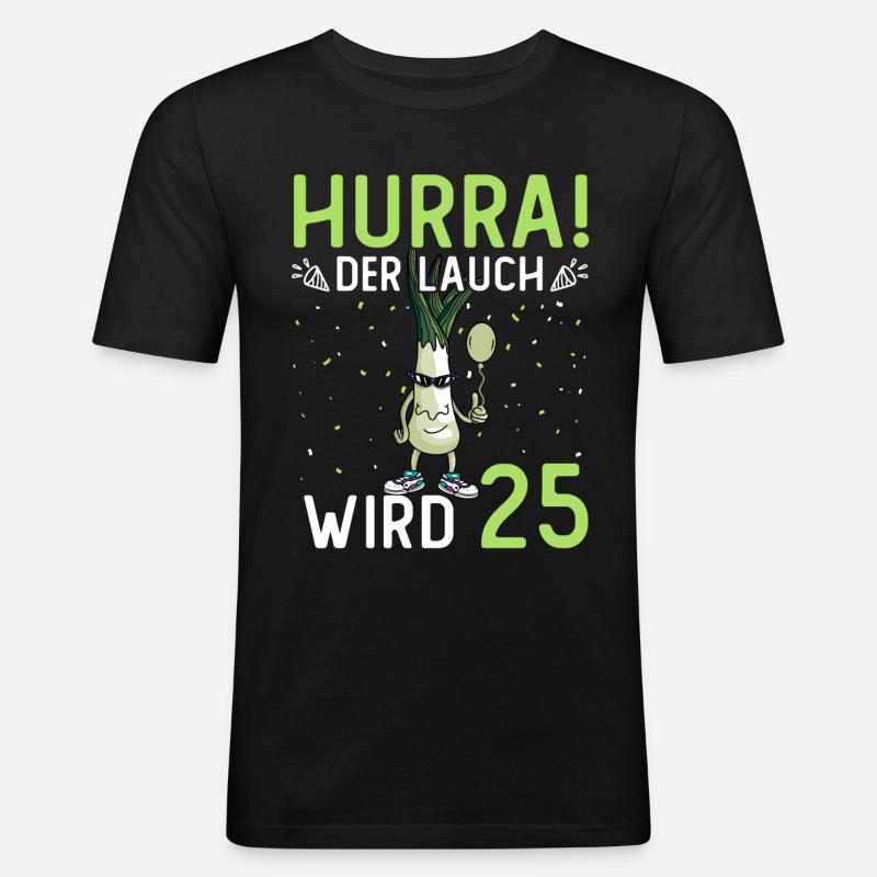 Hurra der Lauch wird 25 - Männer Slim Fit T-Shirt - Schwarz