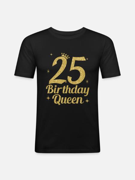 Birthday Queen 25 - Men's Slim Fit T-Shirt - black