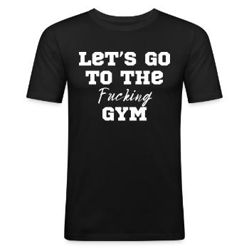 Let's go to the fucking gym - Workout Motivation - Men's Slim Fit T-Shirt - black - Front - Nik (191cm)