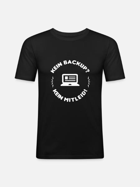 Kein Backup Kein Mitleid - Männer Slim Fit T-Shirt - Schwarz