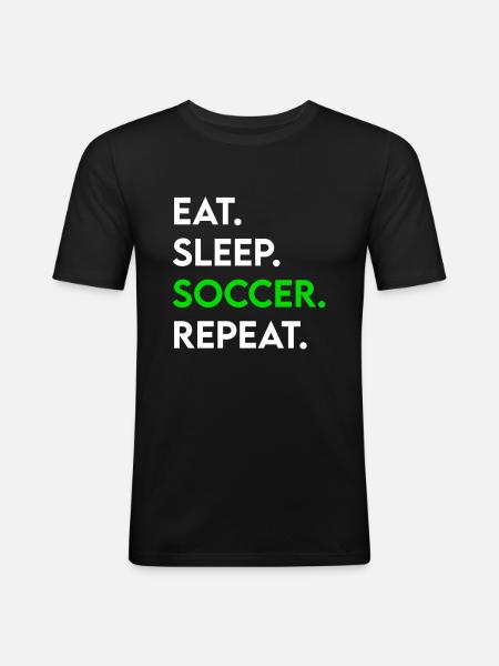 eat sleep soccer repeat - Männer Slim Fit T-Shirt - Schwarz