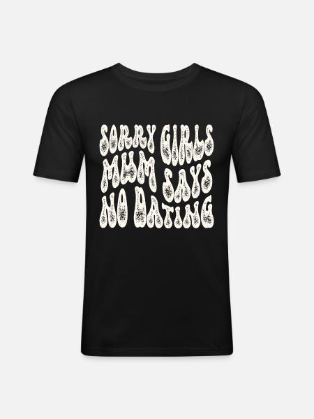 Sorry Girls Mum Says NoDate Baby Shower - Men's Slim Fit T-Shirt - black