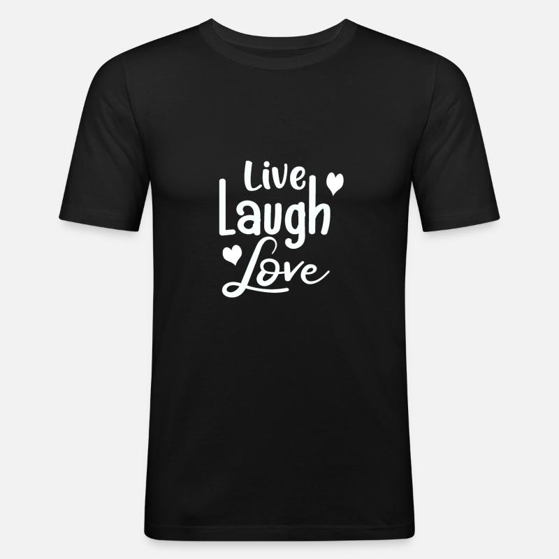 Live Laugh Love#Geschenkidee - Männer Slim Fit T-Shirt - Schwarz