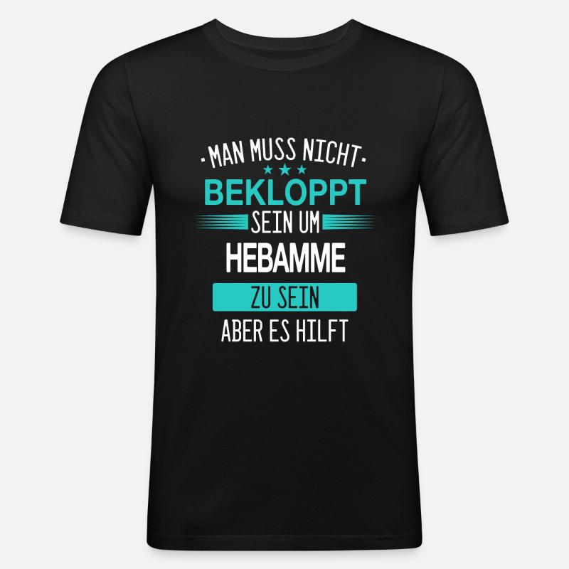 Hebamme Hebammen Entbindungspflegerin Beruf Spruch - Männer Slim Fit T-Shirt - Schwarz