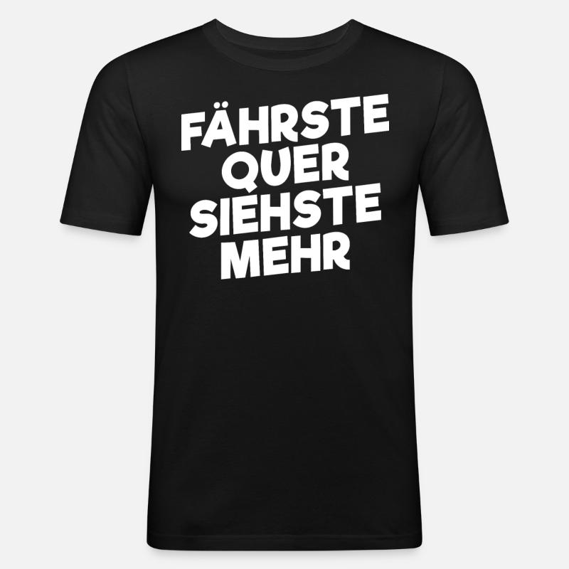 Fährste Quer Siehste Mehr - Männer Slim Fit T-Shirt - Schwarz