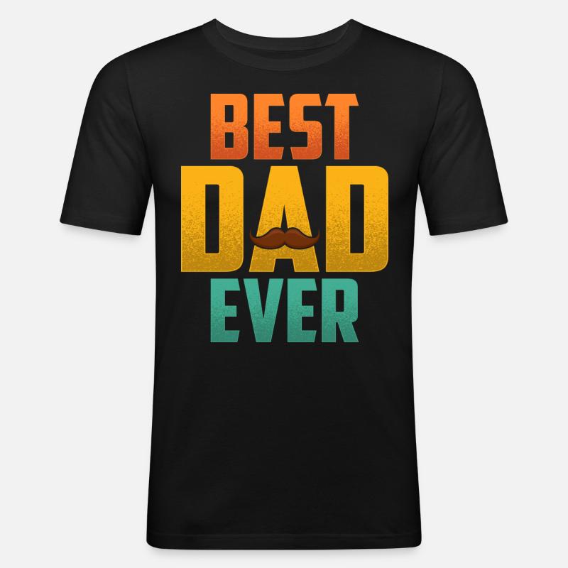 Best Dad Ever - Männer Slim Fit T-Shirt - Schwarz