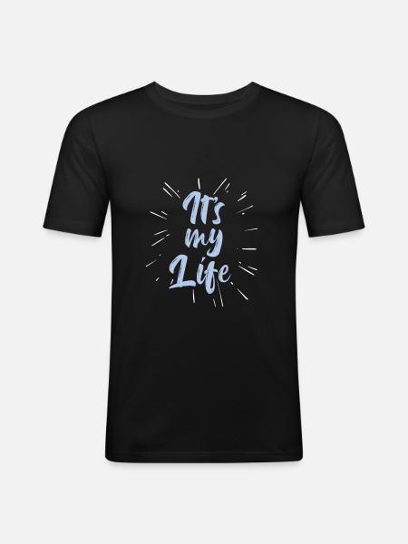 It's my Life - Männer Slim Fit T-Shirt - Schwarz