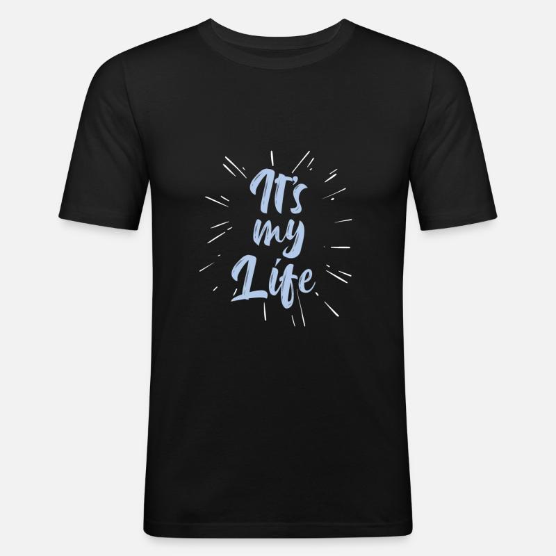 It's my Life - Männer Slim Fit T-Shirt - Schwarz