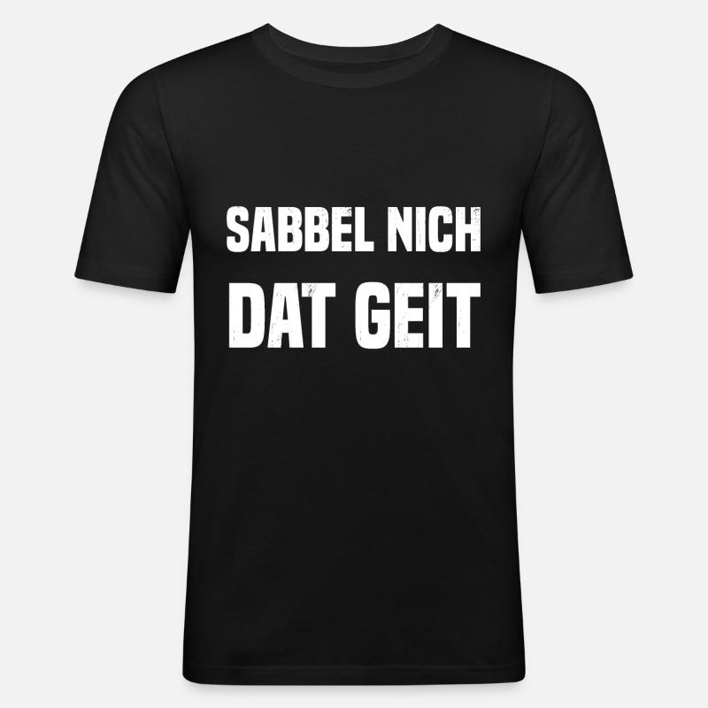 Sabbel nich dat geit - Männer Slim Fit T-Shirt - Schwarz
