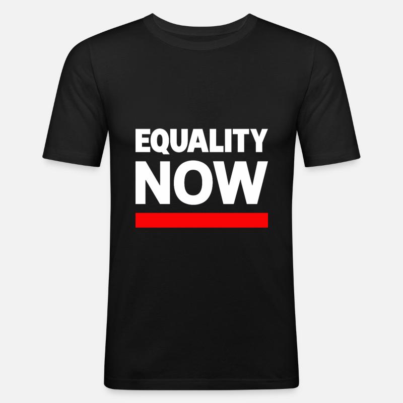 EQUALITY NOW Statement Spruch - Männer Slim Fit T-Shirt - Schwarz
