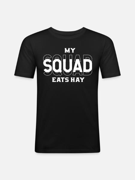My squad eats hay - - Men's Slim Fit T-Shirt - black