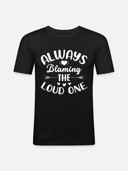 Always blame the loud - Men's Slim Fit T-Shirt - black