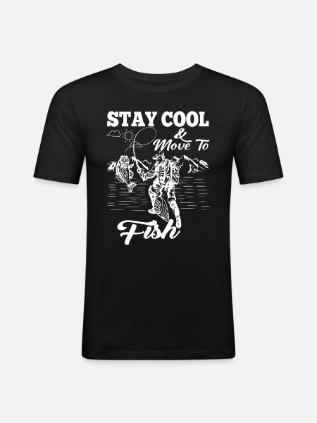 Stay cool & move to fishing - - Men's Slim Fit T-Shirt - black