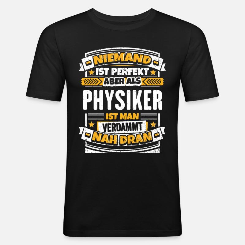 Lustiger Physiker Spruch - Männer Slim Fit T-Shirt - Schwarz