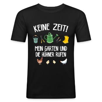 Gärtner Keine Zeit Mein Garten ruft Hühner Chicken - Männer Slim Fit T-Shirt - Schwarz - Vorne - Nik (191cm)