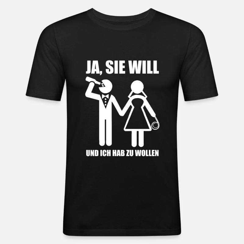 Junggesellenabschied Polterabend JGA Sie will - Männer Slim Fit T-Shirt - Schwarz