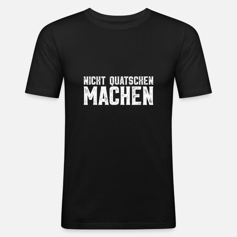 Nicht quatschen machen - Männer Slim Fit T-Shirt - Schwarz