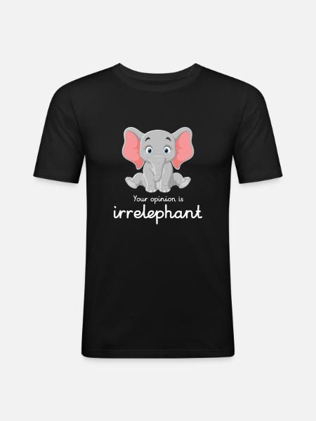 Your opinion is irrelephant - Men's Slim Fit T-Shirt - black