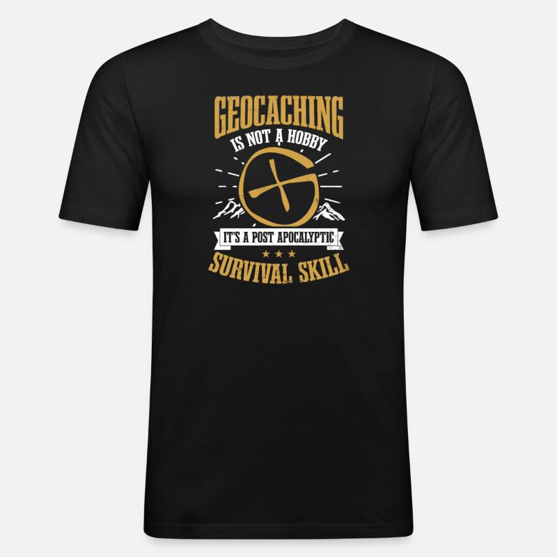 Geocaching ist keine Hobby-Überlebensfähigkeit - Männer Slim Fit T-Shirt - Schwarz