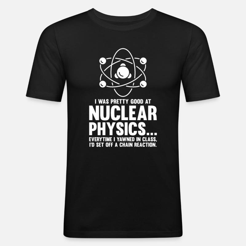 Physics Phyiker Nuclear Physics - Men's Slim Fit T-Shirt - black