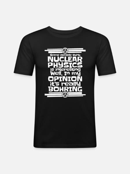 Physics Phyiker Nuclear Physics - Men's Slim Fit T-Shirt - black