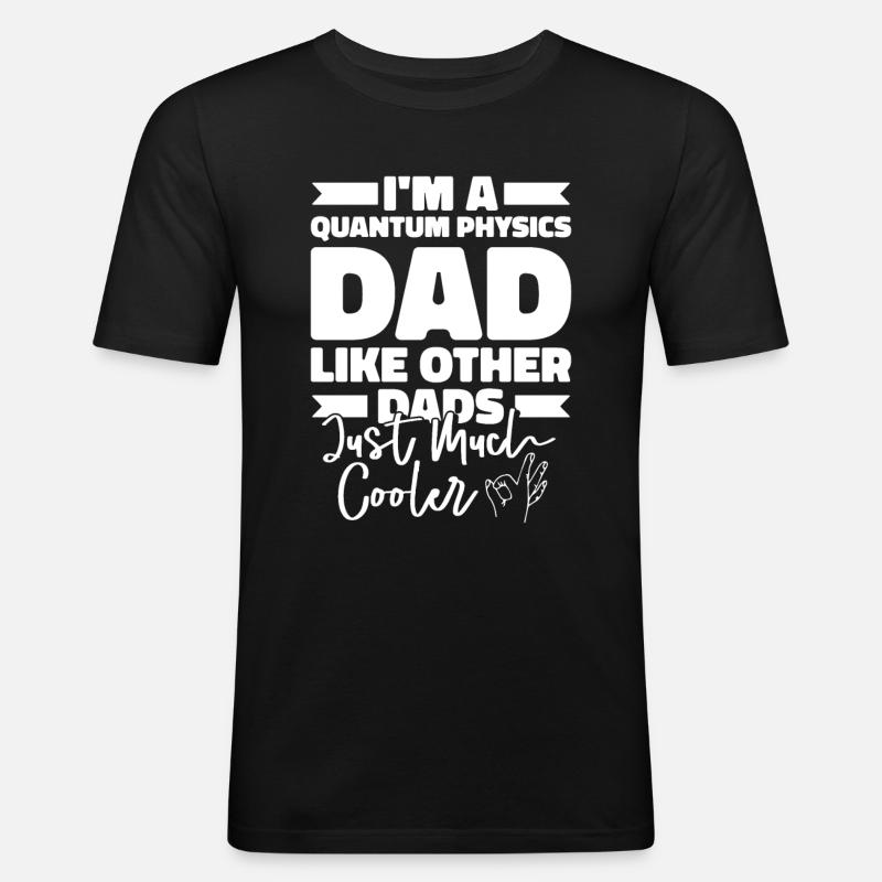 Physik Phyiker Vater Quantenphysik - Männer Slim Fit T-Shirt - Schwarz
