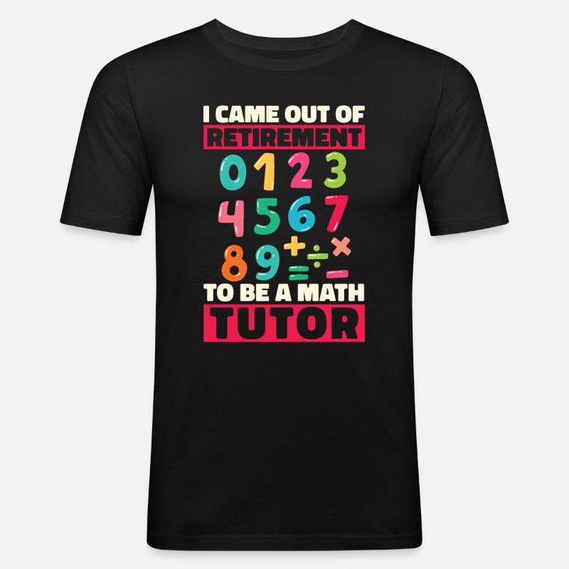 Math Teacher Math Teacher Retired - Men's Slim Fit T-Shirt - black