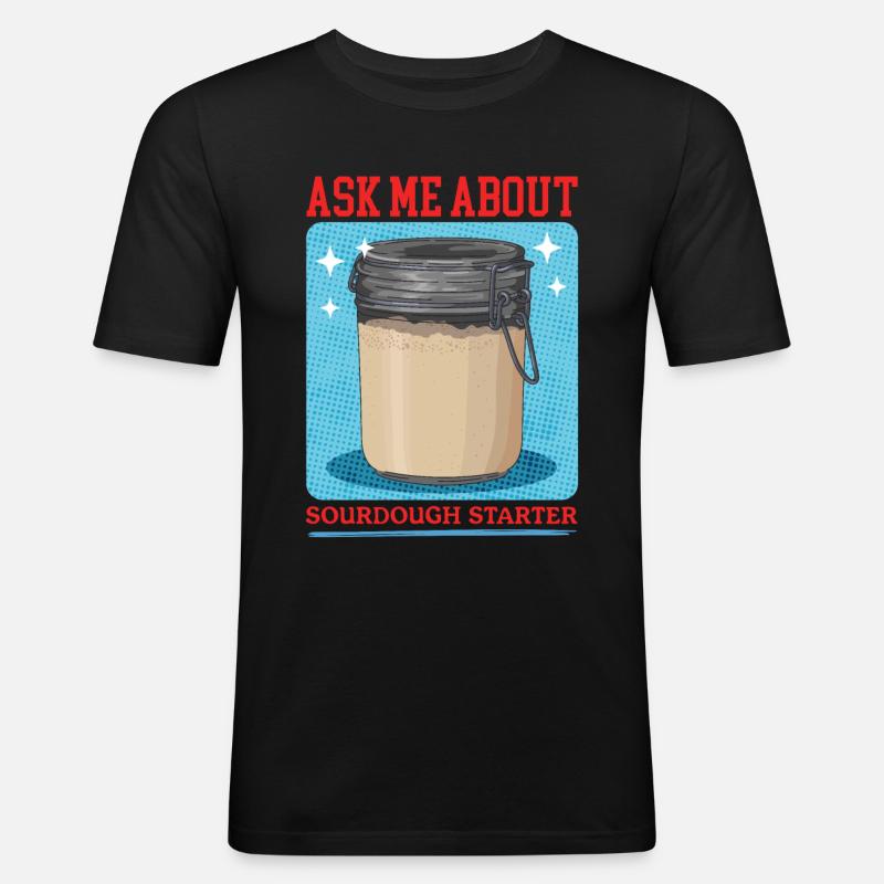 Sauerteig Starter Sauerteigstarter Geschenk - Männer Slim Fit T-Shirt - Schwarz