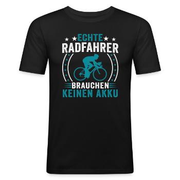 Echte radfahrer brauchen keinen akku - Männer Slim Fit T-Shirt - Schwarz - Vorne - Nik (191cm)