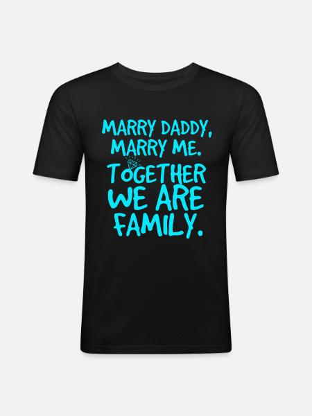 Marry daddy, marriage proposal - Men's Slim Fit T-Shirt - black