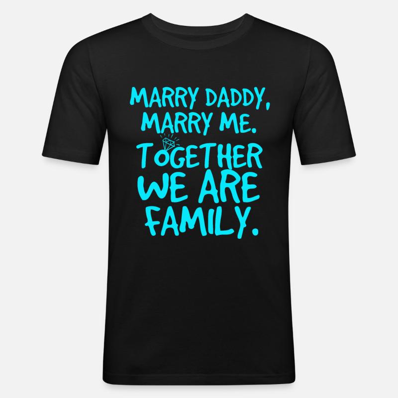 Marry daddy, heiratsantrag - Männer Slim Fit T-Shirt - Schwarz