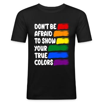DONT BE AFRAID TO SHOW YOUR TRUE COLORS - Men's Slim Fit T-Shirt - black - Front - Nik (191cm)