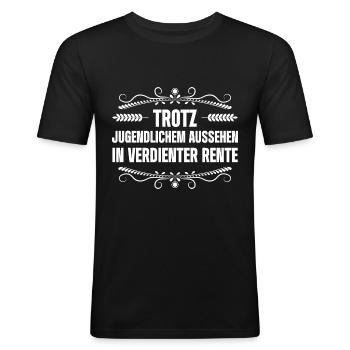 Trotz Jugendlichem Aussehen In Verdienter Rente - Männer Slim Fit T-Shirt - Schwarz - Vorne - Nik (191cm)