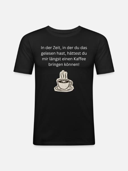 Kaffee bringen - Männer Slim Fit T-Shirt - Schwarz