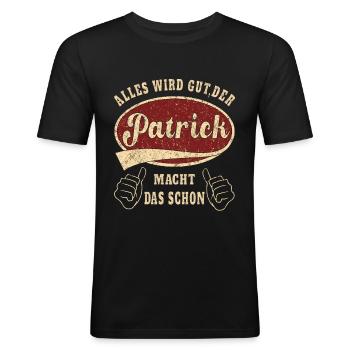 Patrick alles wird gut der Patrick ist jetzt da - Männer Slim Fit T-Shirt - Schwarz - Vorne - Nik (191cm)