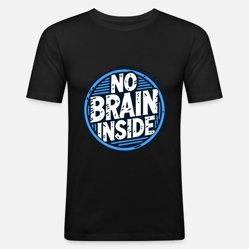 Le texte NO BRAIN INSIDE - T-shirt près du corps Homme - noir