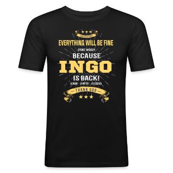 Everything will be fine Ingo Is back - Männer Slim Fit T-Shirt - Schwarz - Vorne - Nik (191cm)