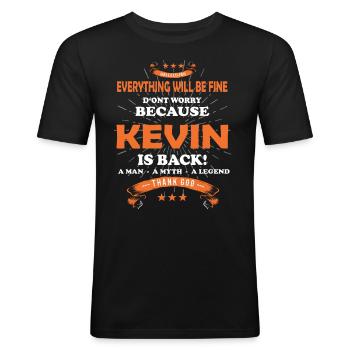 Everything will be fine Kevin Is back - Men's Slim Fit T-Shirt - black - Front - Nik (191cm)