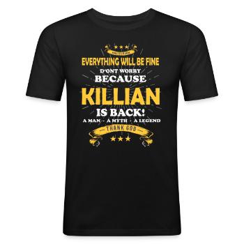 Everything will be fine Killian Is back - Männer Slim Fit T-Shirt - Schwarz - Vorne - Nik (191cm)