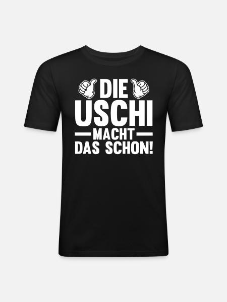 Die Uschi Macht Das Schon - Männer Slim Fit T-Shirt - Schwarz