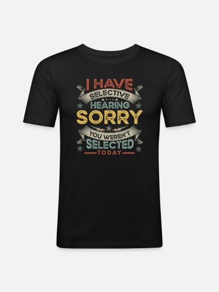hearing, selected, selective, funny, - Men's Slim Fit T-Shirt - black