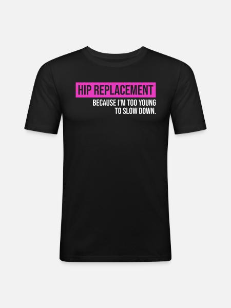Hip Replacement Surgery Arthroplasty - Men's Slim Fit T-Shirt - black