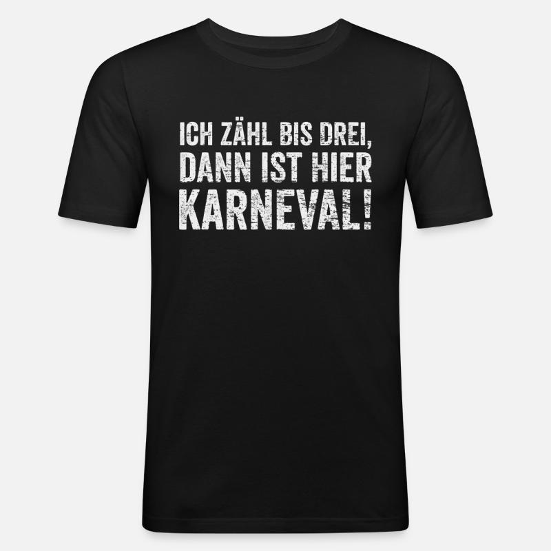 Karneval Feiern Lustiger Spruch - Männer Slim Fit T-Shirt - Schwarz