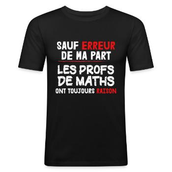 Maths - Prof - Raison - Cadeau - Humour - Ecole - T-shirt près du corps Homme - noir - Devant - Nik (191cm)
