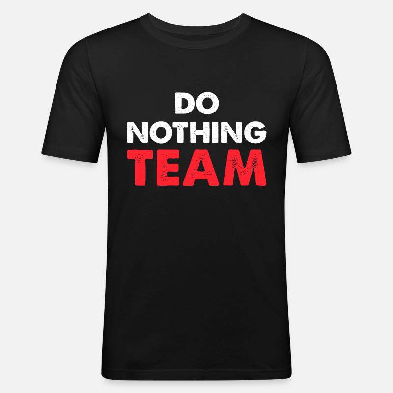 Do Nothing Team - Männer Slim Fit T-Shirt - Schwarz