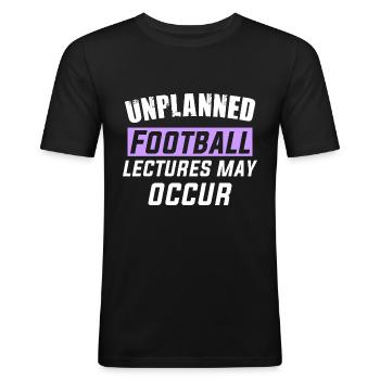 Unplanned Football lectures may occur - Men's Slim Fit T-Shirt - black - Front - Nik (191cm)