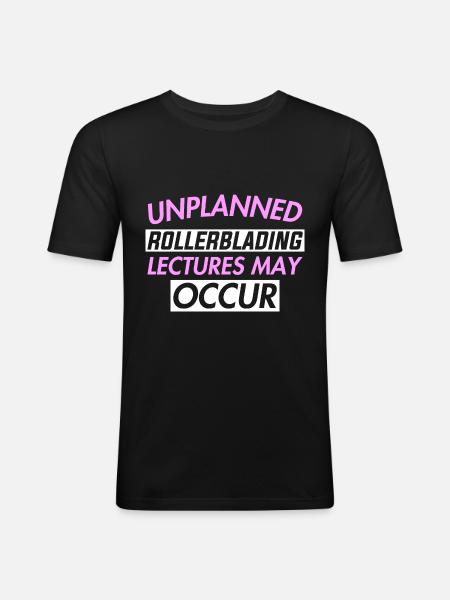 UNPLANNED ROLLERBLADING LECTURES MAY OCCUR - Männer Slim Fit T-Shirt - Schwarz